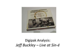 Digipak Analysis:Jeff Buckley – Live at Sin-é 