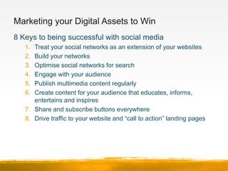Marketing your Digital Assets to Win
• Top tips for your Social Media Marketing
   1. Create Liquid and Linked Multimedia ...