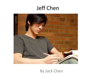 Jeff Chen




      

 By Jack Chen
 