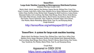 Appeared in OSDI 2016
https://arxiv.org/abs/1605.08695
http://tensorflow.org/whitepaper2015.pdf
 