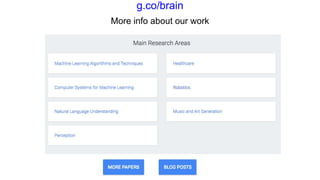 g.co/brain
More info about our work
 