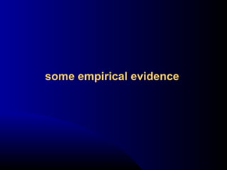 some empirical evidence
 