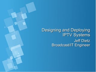 IPTV System Design and Deployment-Updated | PDF