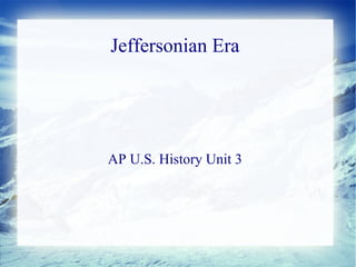 Jeffersonian Era AP U.S. History Unit 3 