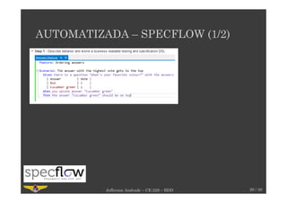 AUTOMATIZADA – SPECFLOW (1/2)
26 / 30Jefferson Andrade – CE-229 – BDD
 