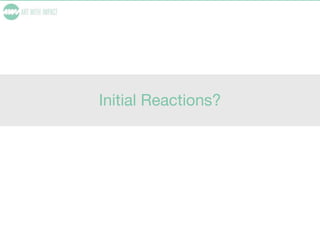 Initial Reactions?
 