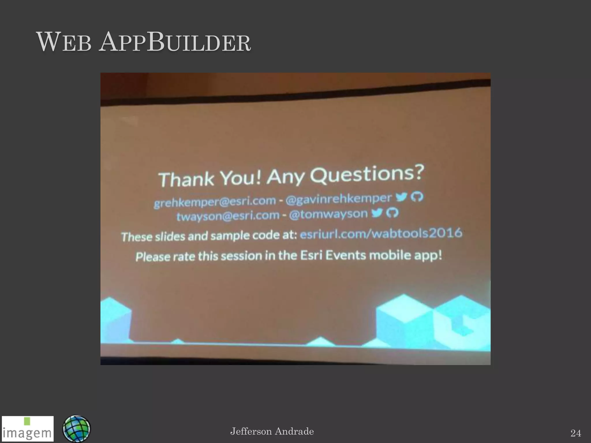 WEB APPBUILDER
Jefferson Andrade 24
 