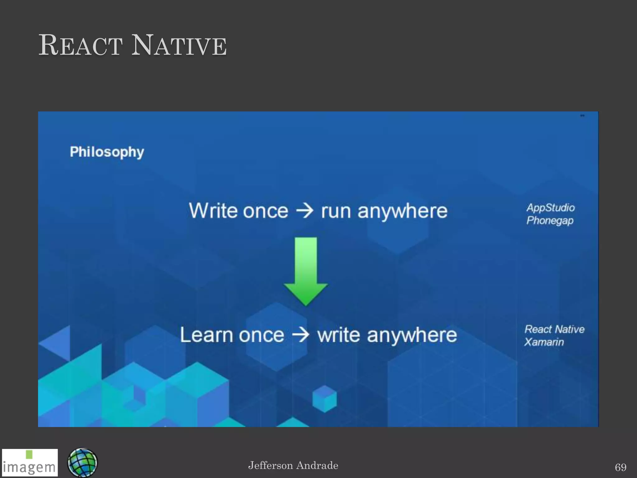 REACT NATIVE
Jefferson Andrade 69
 