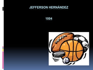 JEFFERSON HERNÁNDEZ
1004
 