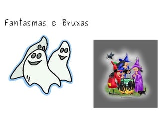 Fantasmas e Bruxas 