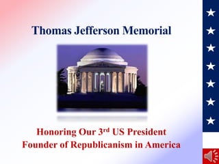 Thomas Jefferson Memorial




   Honoring Our 3rd US President
Founder of Republicanism in America
 