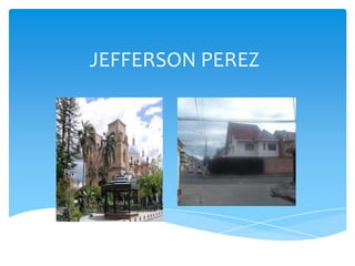 JEFFERSON PEREZ
 