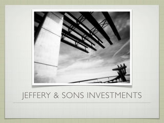 JEFFERY & SONS INVESTMENTS
 