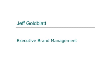 Jeff Goldblatt Executive Brand Management 
