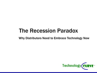 The Recession Paradox Why Distributors Need to Embrace Technology Now 