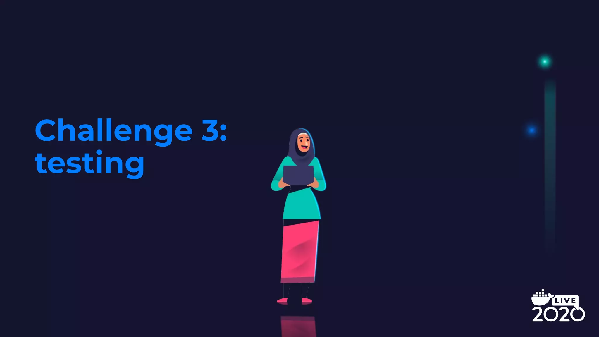 Challenge 3:
testing
 