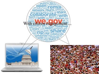 With citizen engagement ...
 