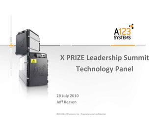 X PRIZE Leadership Summit Technology Panel 28 July 2010 Jeff Kessen 