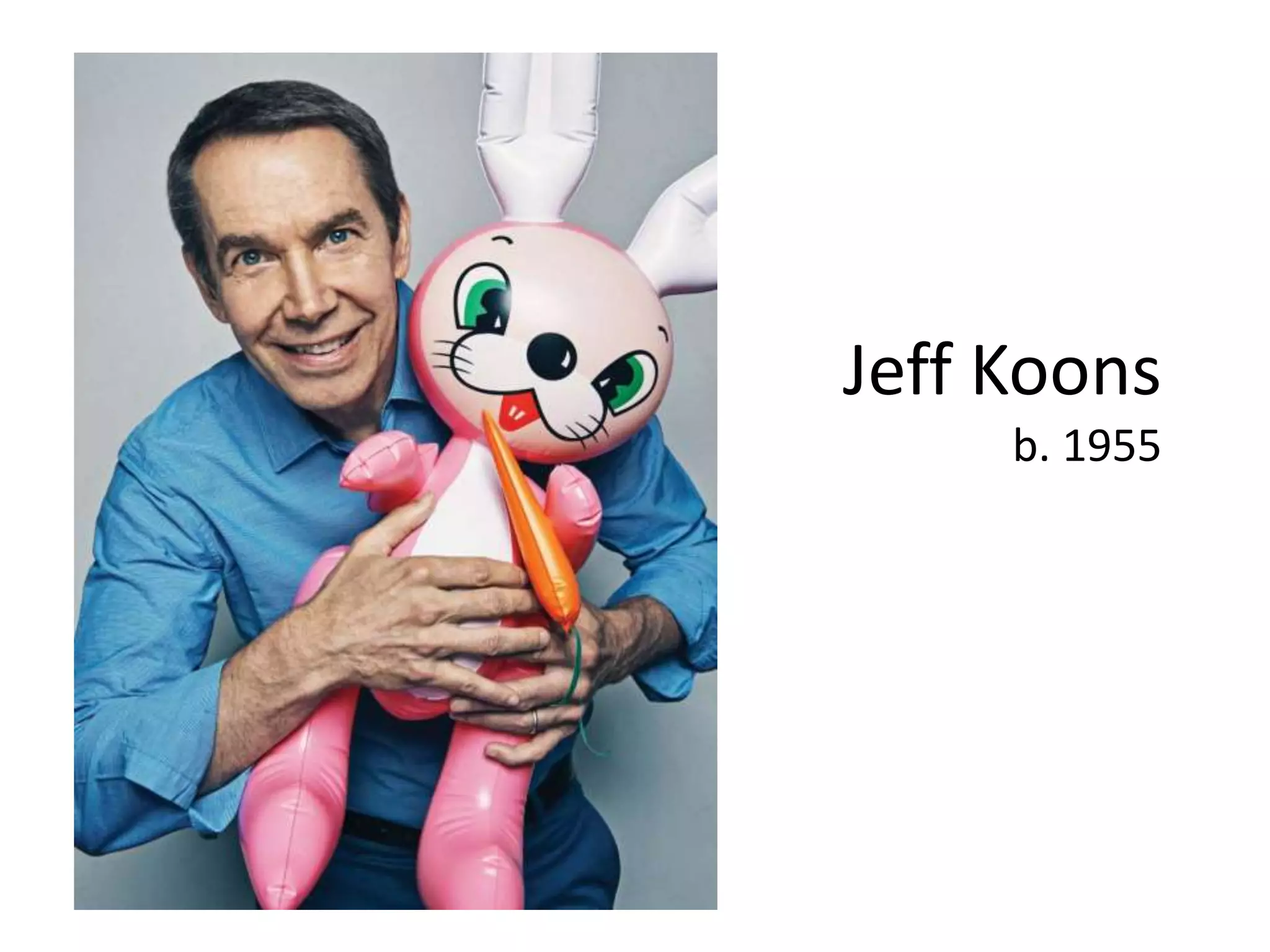 Jeff Koons
b. 1955
 