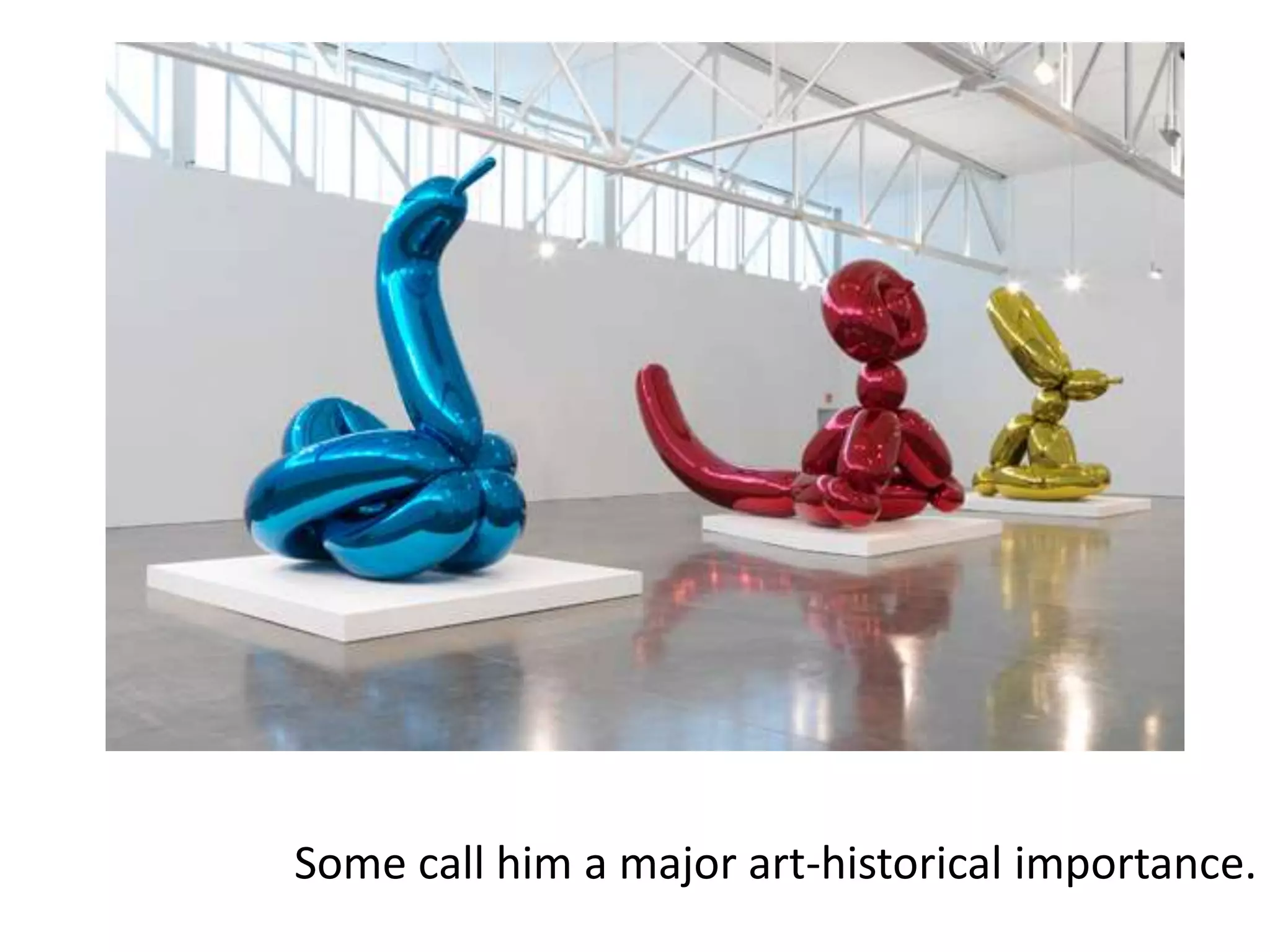Some call him a major art-historical importance.
 