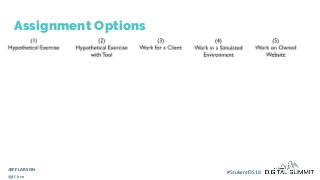 Assignment Options
JEFF LARSON
@jff_lrsn
#StukentDS18
 