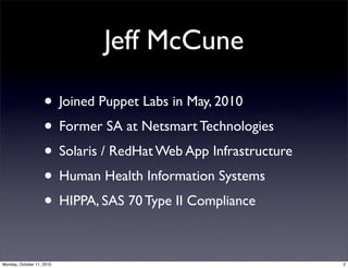 Jeff McCune

                    • Joined Puppet Labs in May, 2010
                    • Former SA at Netsmart Technologie...