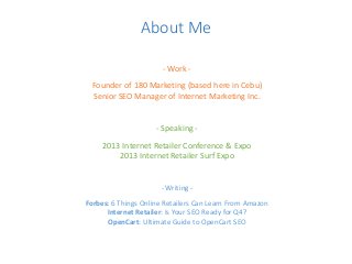 About Me
- Work -
Founder of 180 Marketing (based here in Cebu)
Senior SEO Manager of Internet Marketing Inc.
- Speaking -...