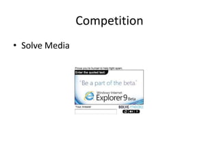 Competition
• Solve Media
 