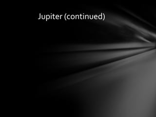Jupiter (continued)
 