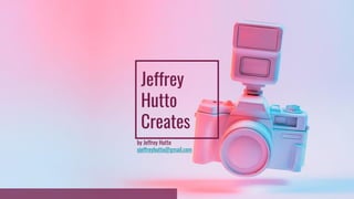 Jeffrey
Hutto
Creates
by Jeffrey Hutto
xjeffreyhutto@gmail.com
 