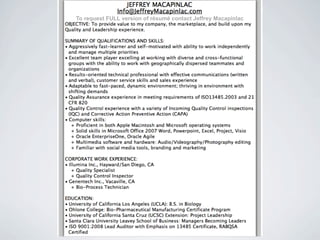 To request FULL version of résumé contact Jeffrey Macapinlac
 