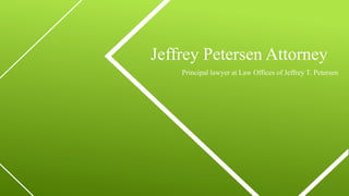 Jeffrey Petersen Attorney
Principal lawyer at Law Offices of Jeffrey T. Petersen
 