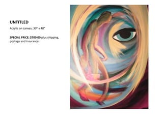 UNTITLEDAcrylic on canvas; 30” x 40”SPECIAL PRICE: $700.00 plus shipping, postage and insurance.
