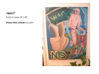 “WHY?”Acrylic on canvas; 30” x 40”.SPECIAL PRICE: $700.00 PLUS S/P/I