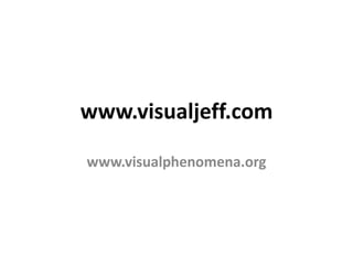 www.visualjeff.comwww.visualphenomena.org