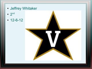 ●   Jeffrey Whitaker
●
    2nd
●   12-6-12
 