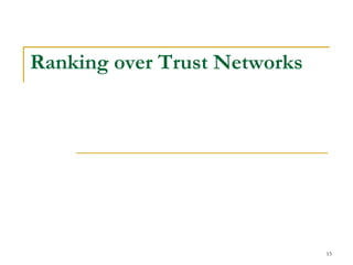Ranking over Trust Networks
15
 