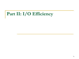 Part II: I/O Efficiency
76
 