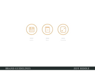 BRAND GUIDELINES JEFF RIDDLE
 