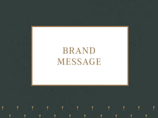 BRAND
MESSAGE
 