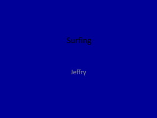 Surfing Jeffry 