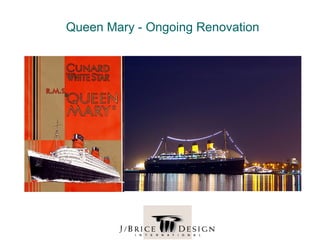 Queen Mary - Ongoing Renovation
 