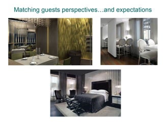 Matching guests perspectives…and expectations
 