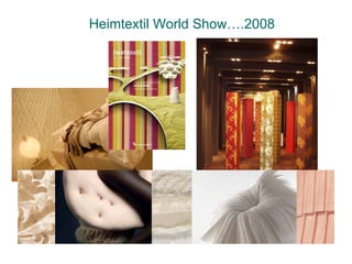 Heimtextil World Show….2008
 