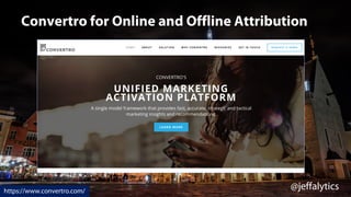 @jeffalytics
Convertro for Online and Offline Attribution
https://www.convertro.com/
 