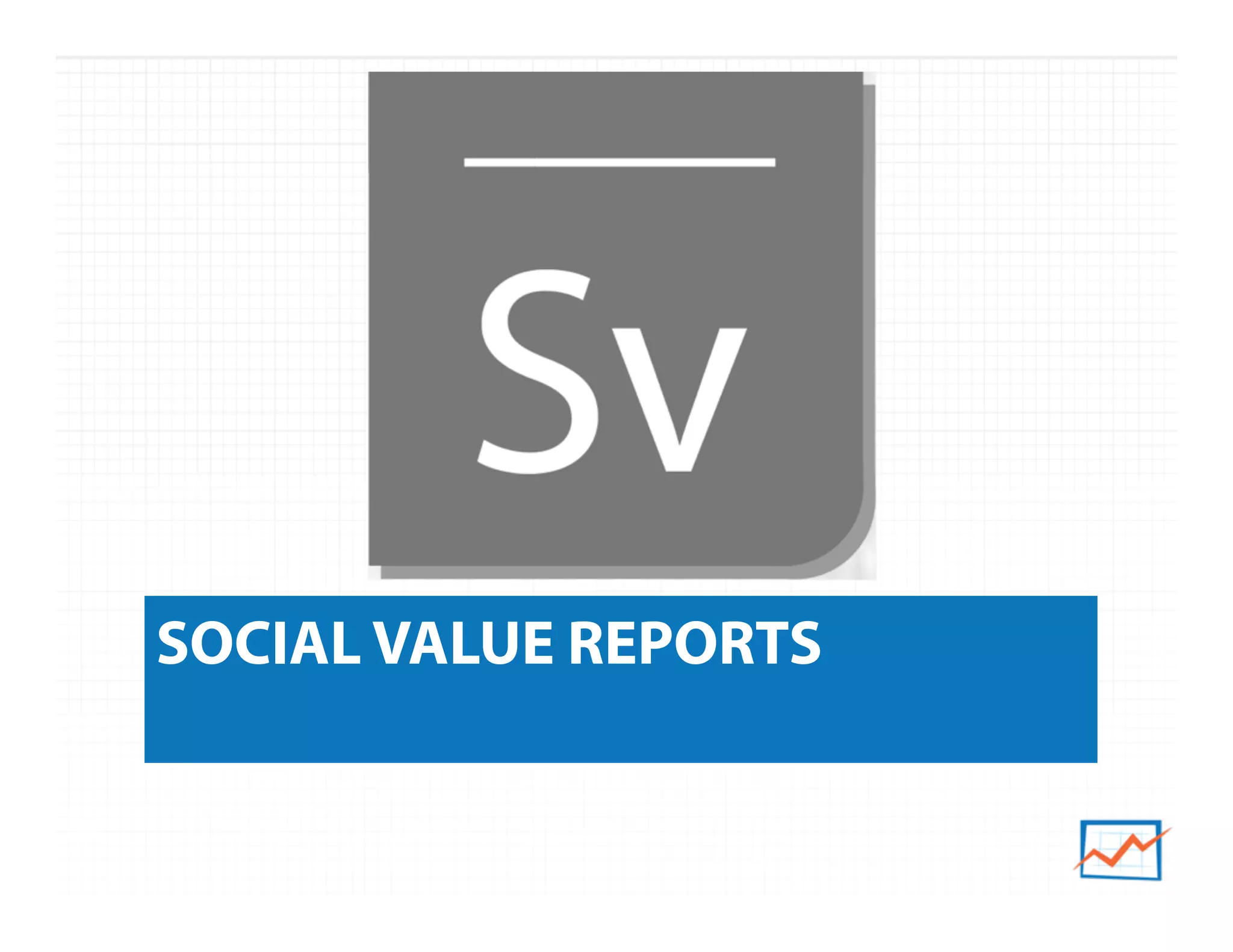 SOCIAL VALUE REPORTS
 
