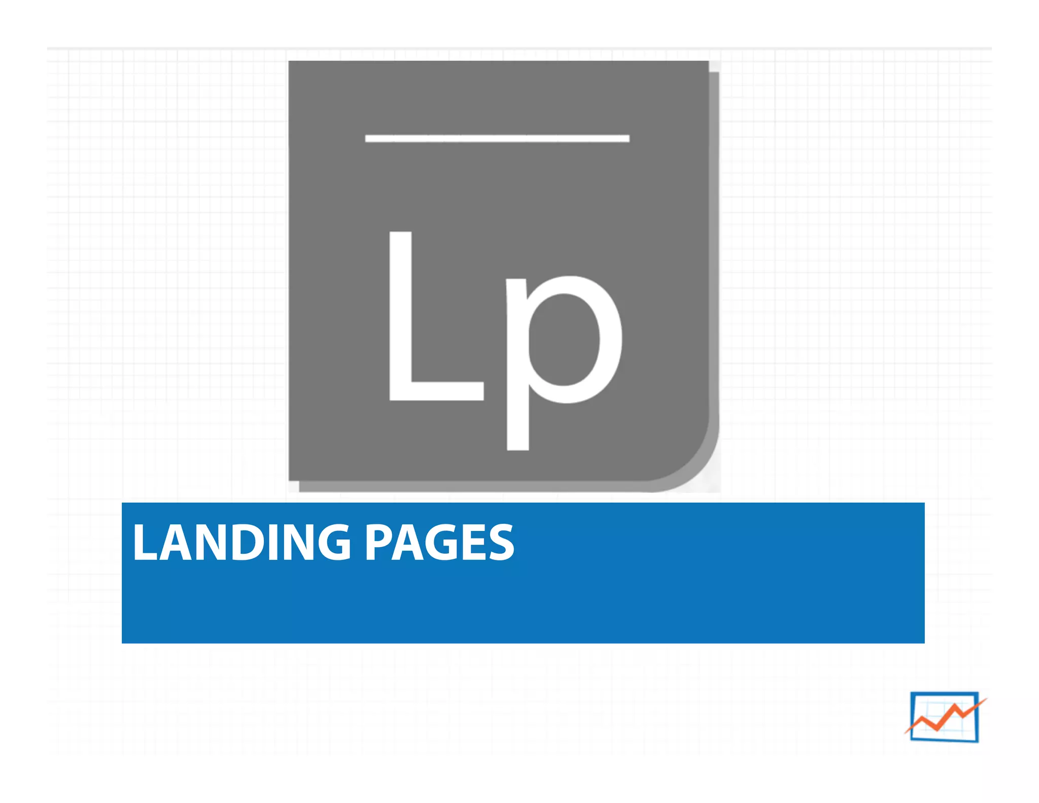 LANDING PAGES
 