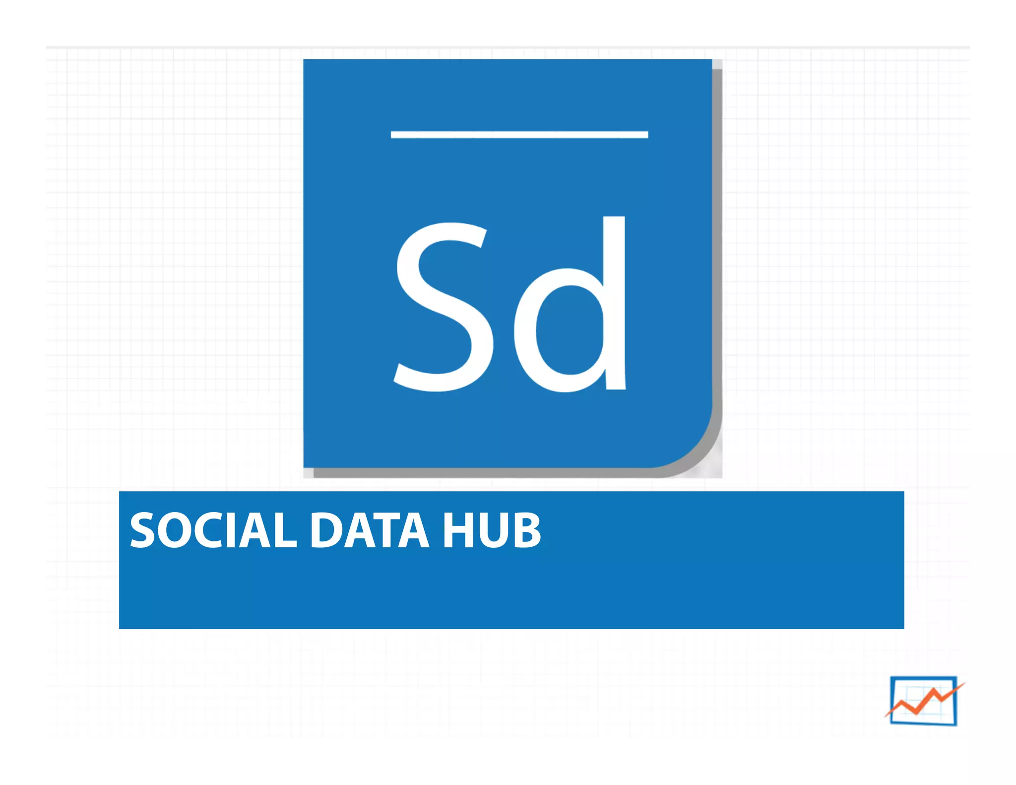 SOCIAL DATA HUB
 