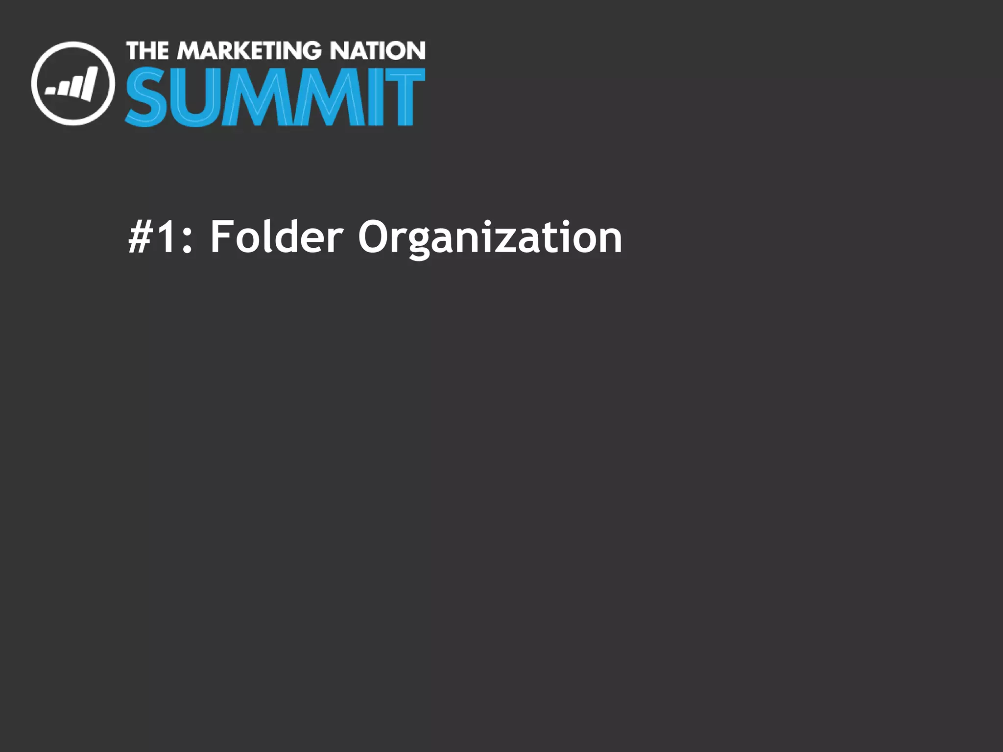 #1: Folder Organization
 