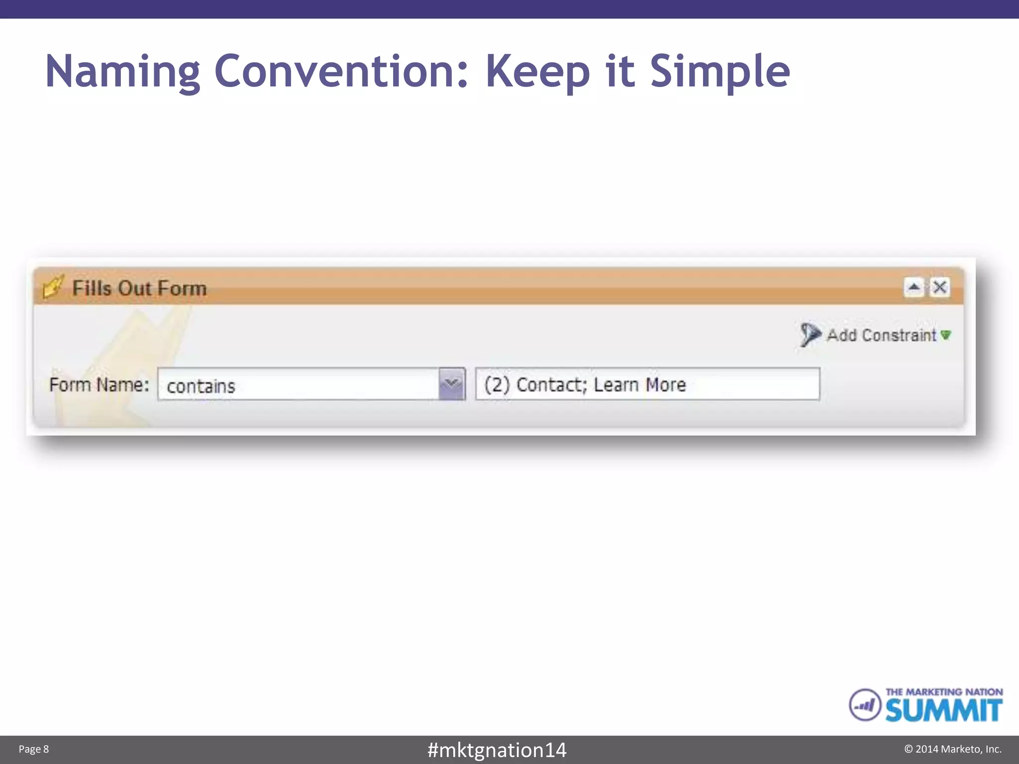 Page 8 © 2014 Marketo, Inc.#mktgnation14
Naming Convention: Keep it Simple
 